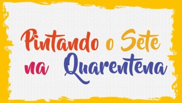 Read more about the article Projeto Pintando o Sete na Quarentena